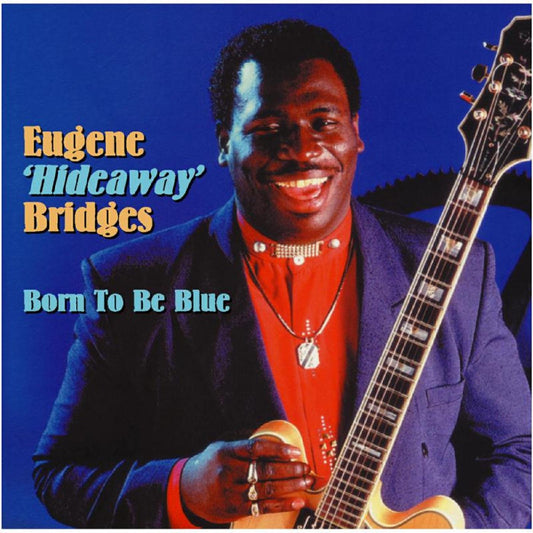 Bridges, Eugene "Hideaway" - Born To Be Blue (CD) | Mint Mint - BLUES *NEW*