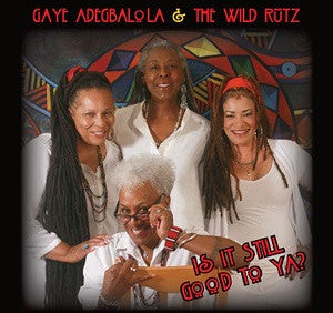 Adegbalola, Gaye & The Wild Rutz - Is It Still Good To Ya? (CD) | Mint Mint - BLUES *NEW*