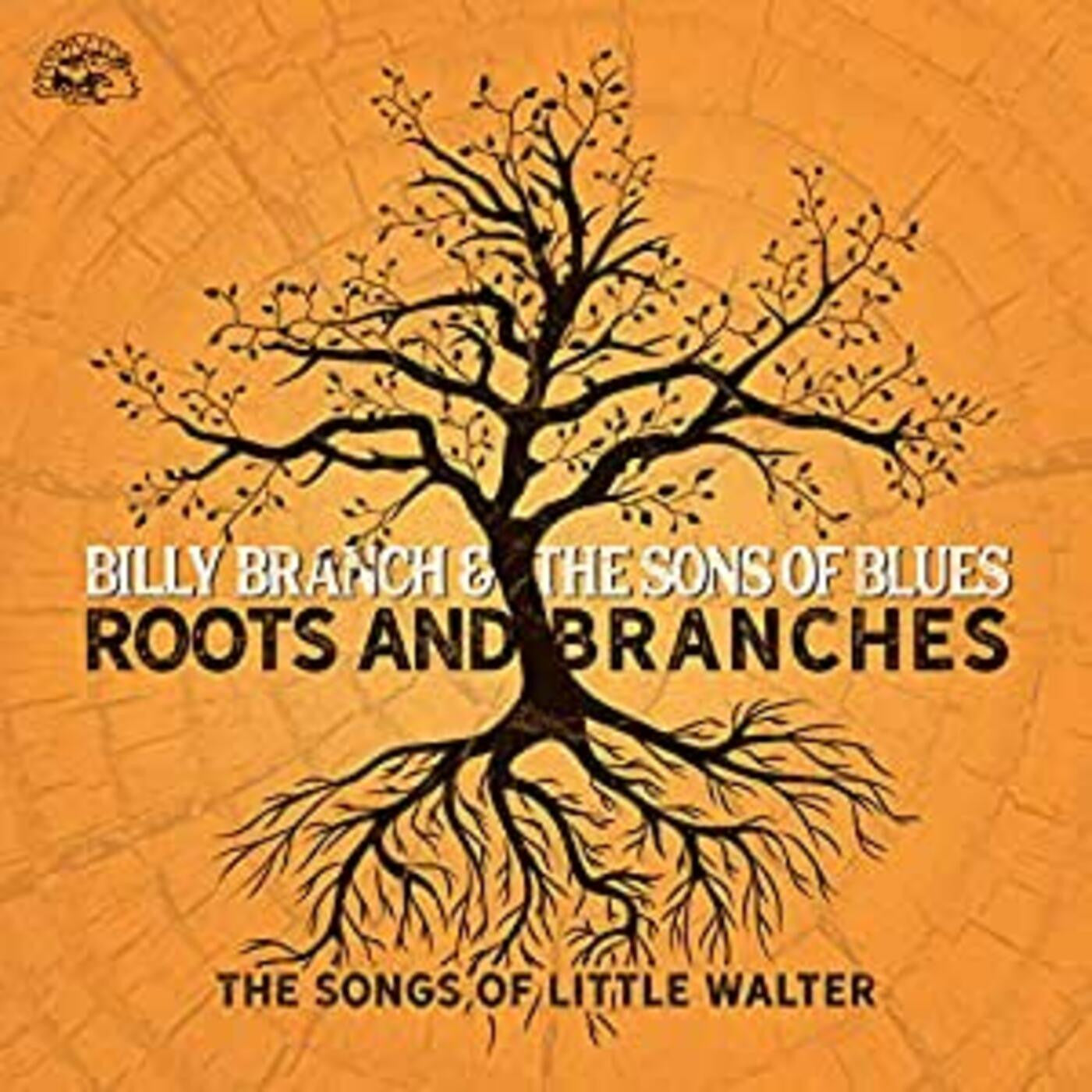 Branch, Billy & Sons Of Blues - Roots And Branches - The Songs Of Little Walter (CD) | - BLUES *NEW*