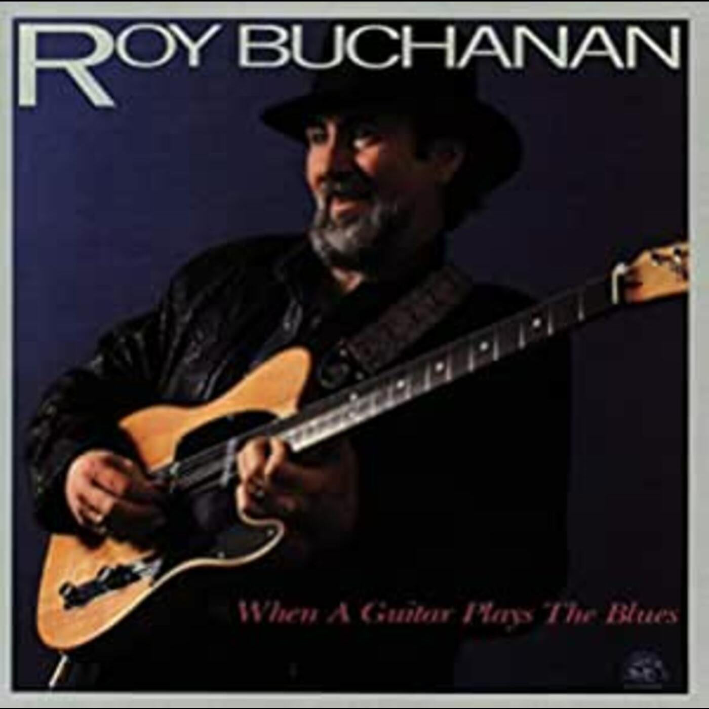 Buchanan, Roy - When A Guitar Plays The Blues (CD) | - BLUES *NEW*