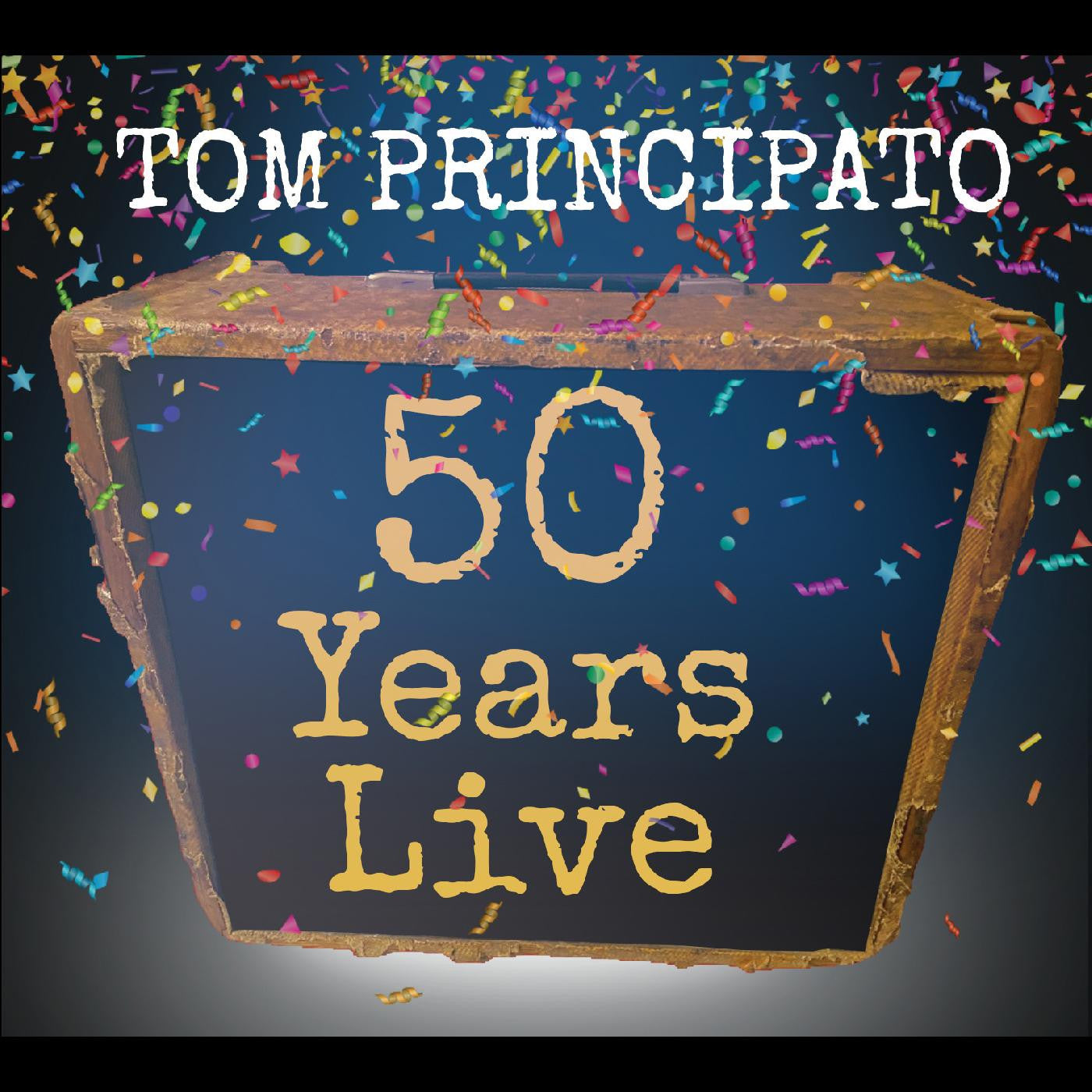 Principato, Tom - Tom Principato 50 Years Live (CD) | - BLUES *NEW*