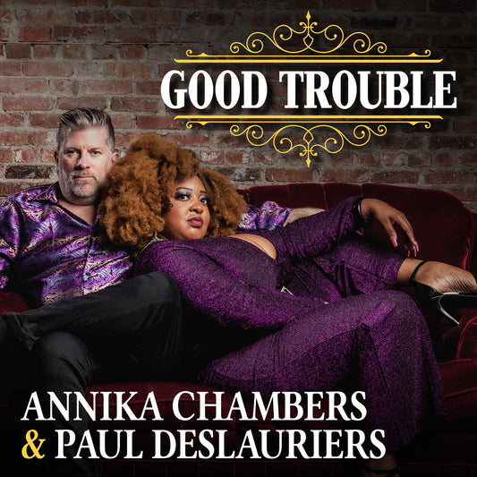 Chambers, Annika & Paul DesLauriers - Good Trouble (CD) | - BLUES *NEW*