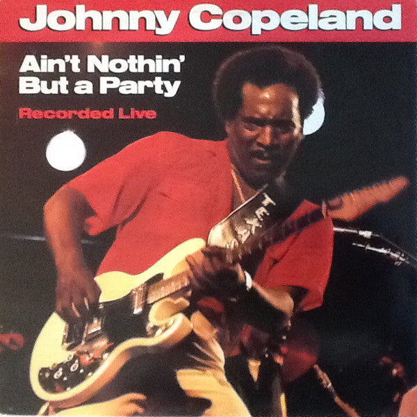 Johnny Copeland - Ain't Nothin' But A Party | Near Mint (NM) Near Mint (NM) - BLUES / USED *NEAR MINT*