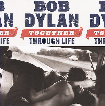 Bob Dylan - TOGETHER THROUGH LIFE |