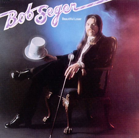 Bob Seger - BEAUTIFUL LOSER |