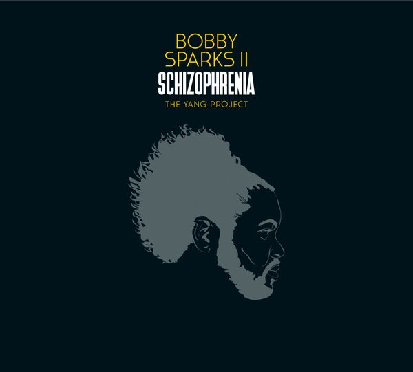 BOBBY SPARKS II - Schizophrenia - The Yang Project |