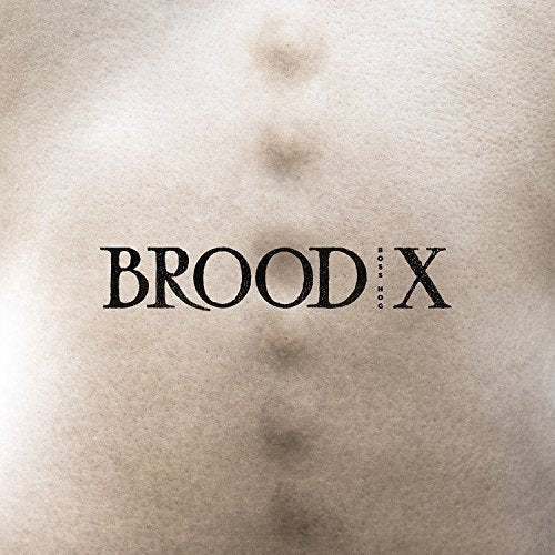 Boss Hog - BROOD X |