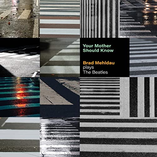 Your Mother Should Know: Brad Mehldau Plays The Beatles |