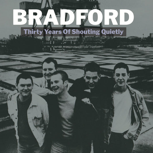 BRADFORD - Thirty Years Of Shouting Quietly |