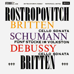 Britten, Schumann, Debussy, Rostropovitch - Mstislav Rostropovich And Benjamin Britten |