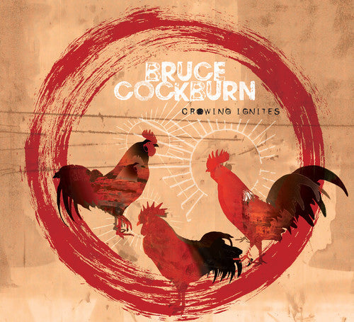 Bruce Cockburn - Crowing Ignites |