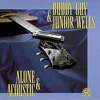 Buddy Guy / Junior Wells - ALONE & ACOUSTIC |