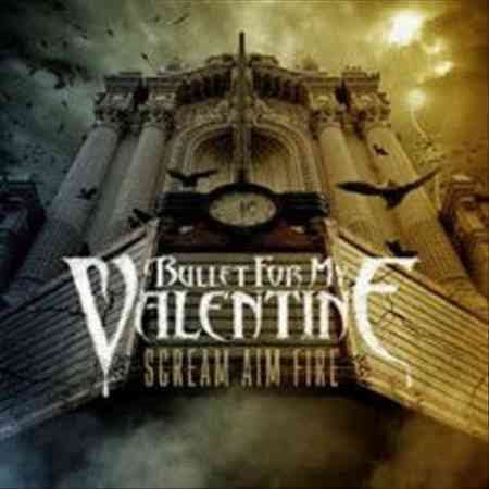 Bullet For My Valentine - SCREAM AIM FIRE |