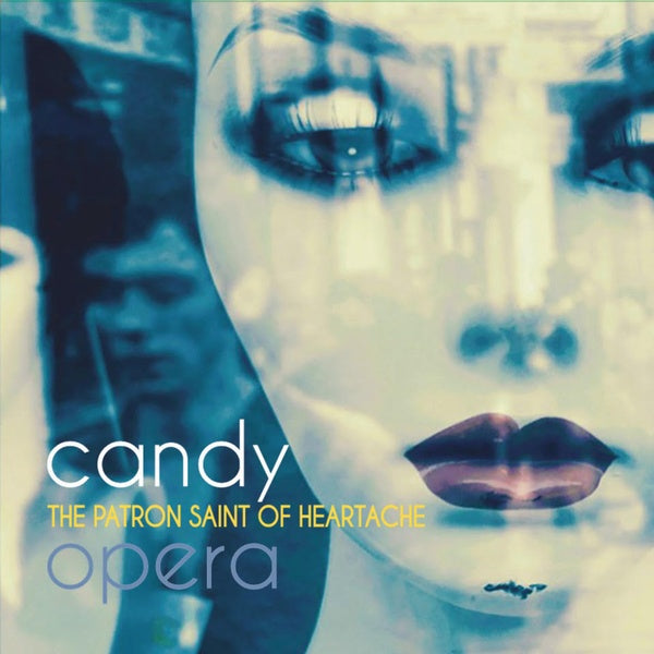 CANDY OPERA - The Patron Saint of Heartache |