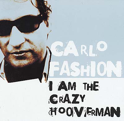 CARLO FASHION - I Am The Crazy Hooverman |