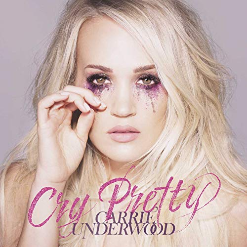 Carrie Underwood - Cry Pretty |