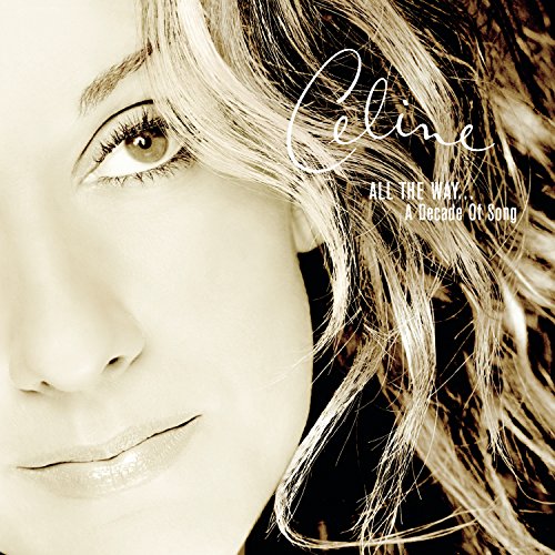 Playlist: Celine Dion All The Way... A Decade Of Song |
