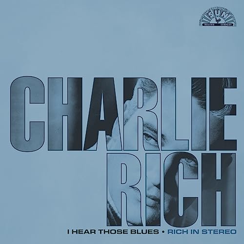 Charlie Rich - I Hear Those Blues: Rich In Stereo (VINYL LP) | NEW - BLUES *NEW*