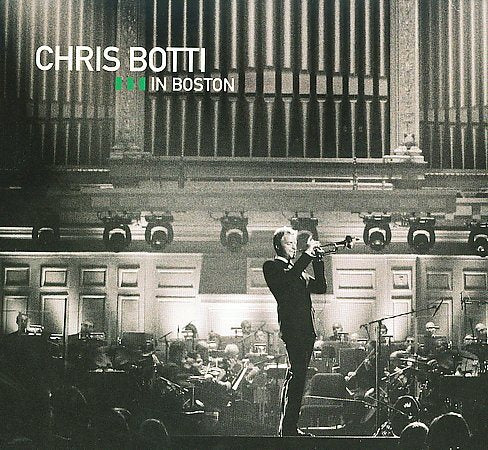 Chris Botti - CHRIS BOTTI IN BOSTON |