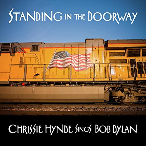 Standing in the Doorway: Chrissie Hynde Sings Bob Dylan |