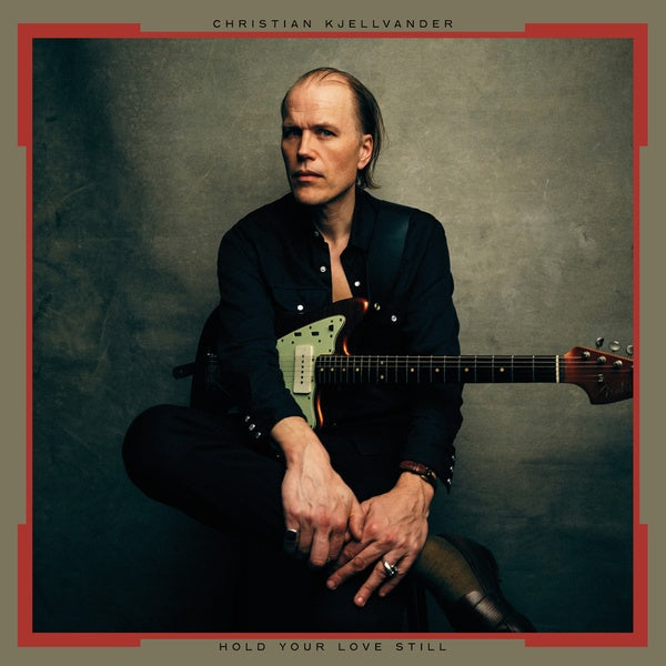 CHRISTIAN KJELLVANDER - Hold Your Love Still |