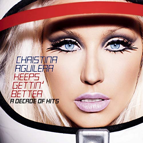 Christina Aguilera - Keeps Gettin' Better: A Decade Of Hits |