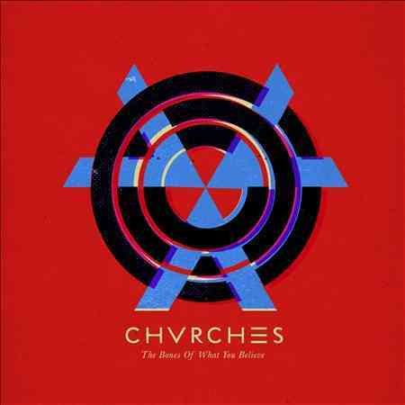 Chvrches - The Bones of What You Believe |