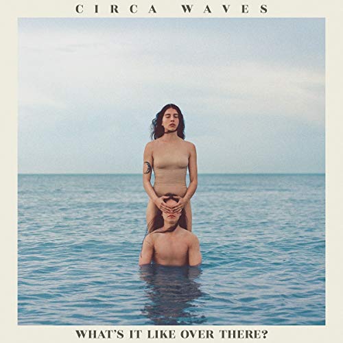 Circa Waves - What'S It Like Over There? |