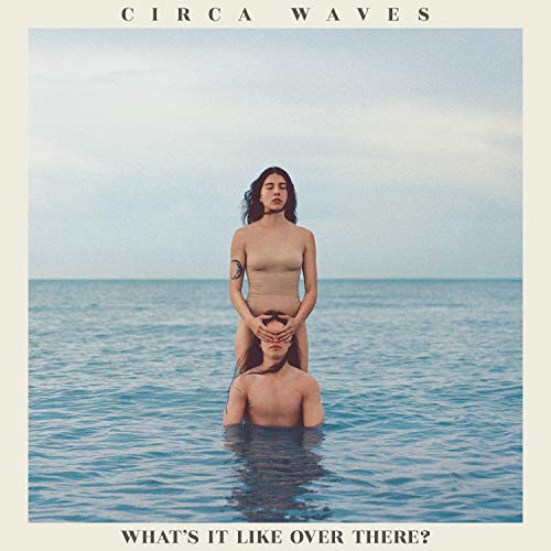 Circa Waves - What'S It Like Over There? |