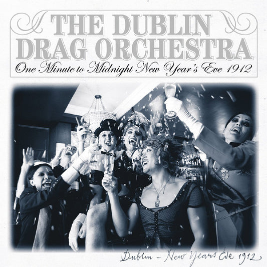 Dublin Drag Orchestra, The - One Minute to Midnight, New Year's Eve 1912 | - CLASSICAL *NEW*
