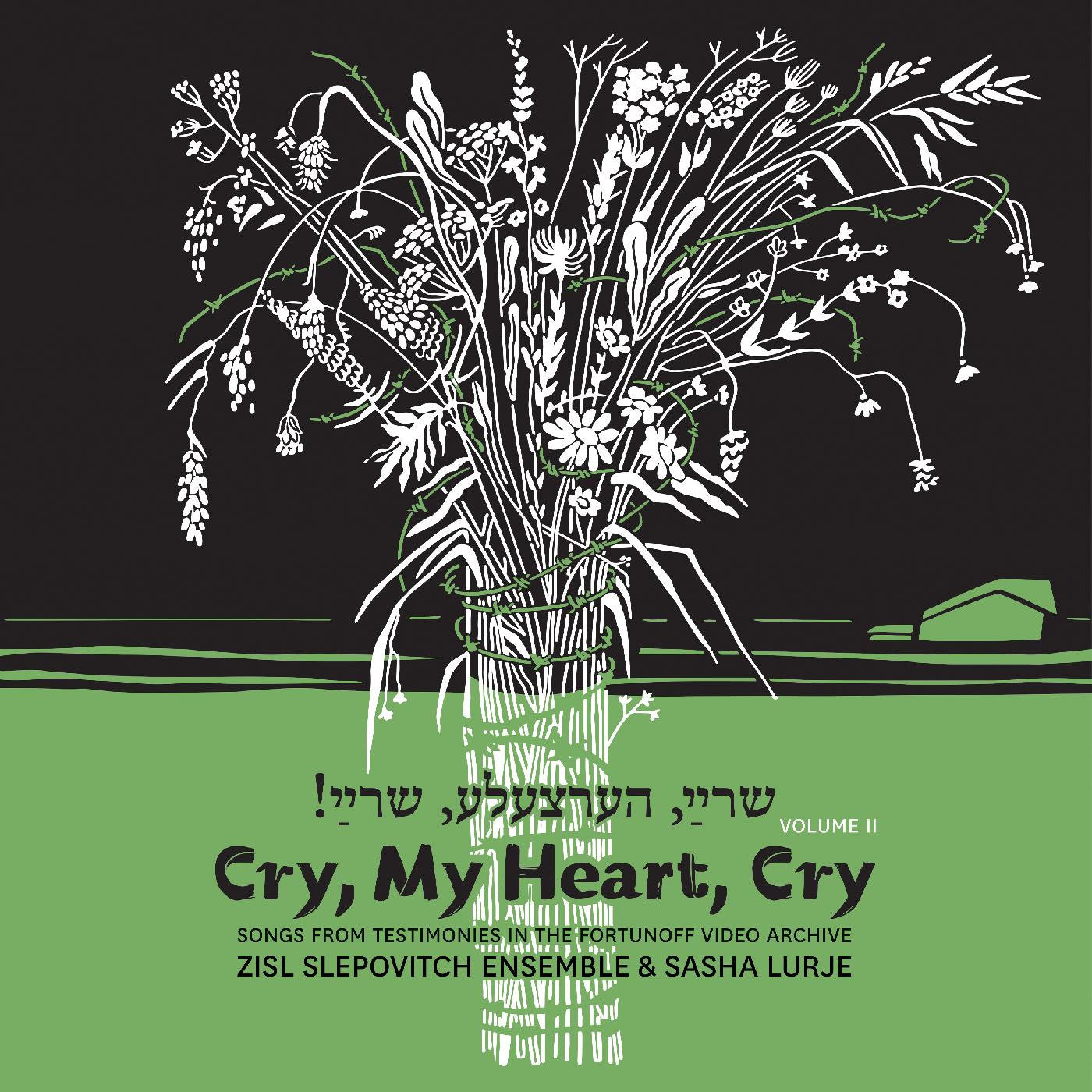 Slepovitch, Zisl & Sasha Lurje - Cry, My Heart, Cry - Songs From Testimonies in the Fortunoff Video Archive, Vol. 2 | - CLASSICAL *NEW*