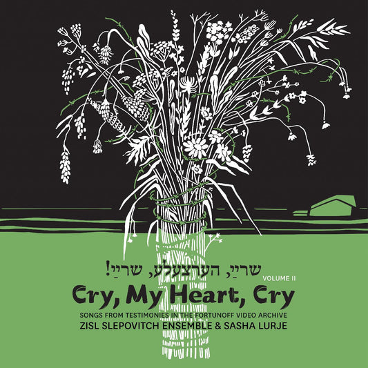 Slepovitch, Zisl & Sasha Lurje - Cry, My Heart, Cry - Songs From Testimonies in the Fortunoff Video Archive, Vol. 2 | - CLASSICAL *NEW*