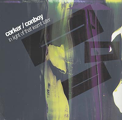 CORKER/CONBOY - In Light Of That Learnt Later |