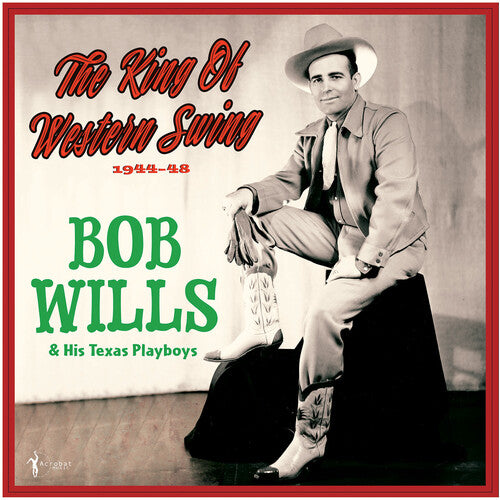 Bob Wills & His Texas Playboys - The King Of Western Swing: 1944-48 | NEW - COUNTRY *NEW*
