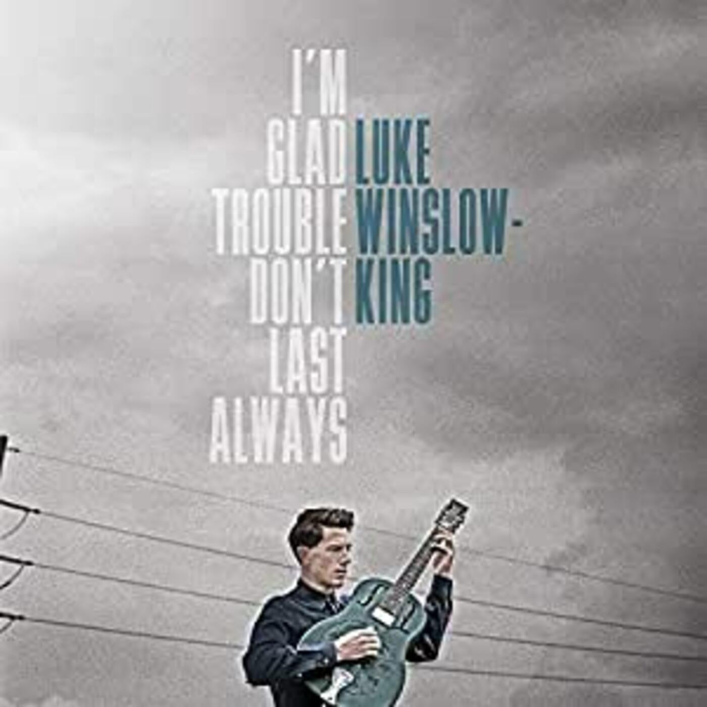 Winslow-King, Luke - I'm Glad Trouble Don't Last Always | - COUNTRY *NEW*