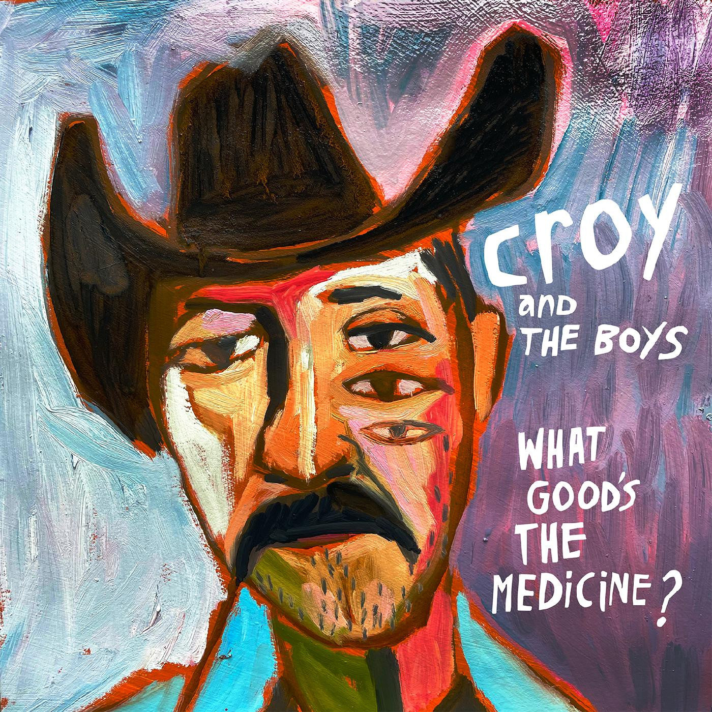 Croy & The Boys - What Good's The Medicine? (Vinyl) | - COUNTRY *NEW*