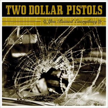 Two Dollar Pistols - You Ruined Everything (CD) | - COUNTRY *NEW*