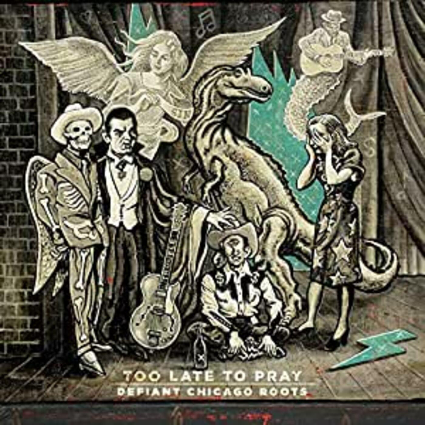 Various Artists - Too Late To Pray: Defiant Chicago Roots | - COUNTRY *NEW*