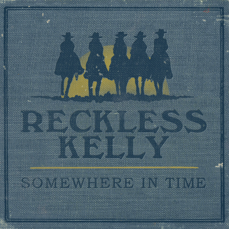 Reckless Kelly - Somewhere In Time (CD) | - COUNTRY *NEW*