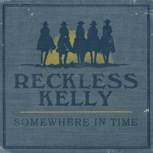 Reckless Kelly - Somewhere In Time (CD) | - COUNTRY *NEW*