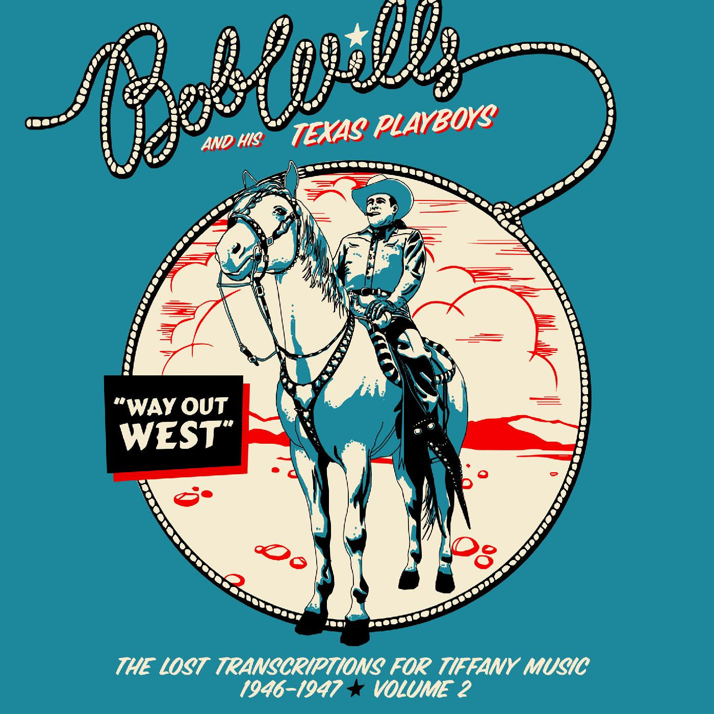 Wills, Bob and his Texas Playboys - Way Out West—The Lost Transcriptions for Tiffany Music 1946-1947 Volume 2 (2-CD Set) (CD) | - COUNTRY *NEW*