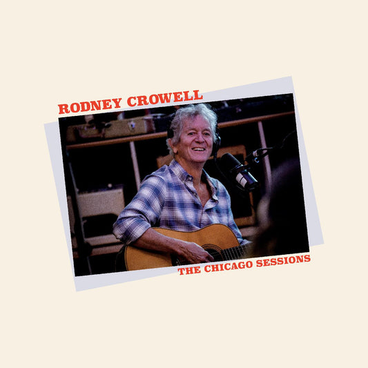 Crowell, Rodney - The Chicago Sessions (CD) | - COUNTRY *NEW*