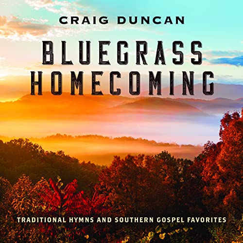 Bluegrass Homecoming: Traditional Hymns & Southern Gospel Favorites |