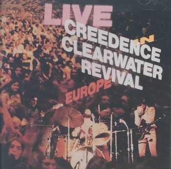 Creedence Clearwater - LIVE IN EUROPE |