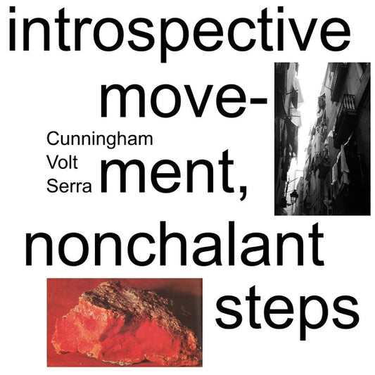 Cunningham/Volt/Serra - Introspective Movement, Nonchalant Steps [LP] |