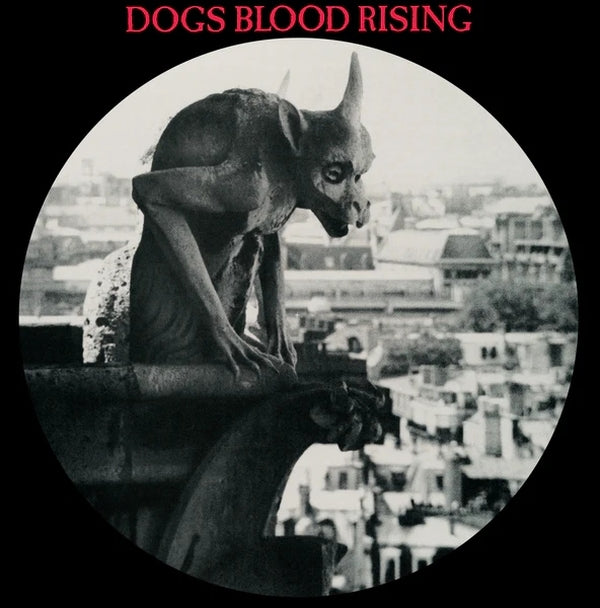 Dogs Blood Rising (Picture Disc) |