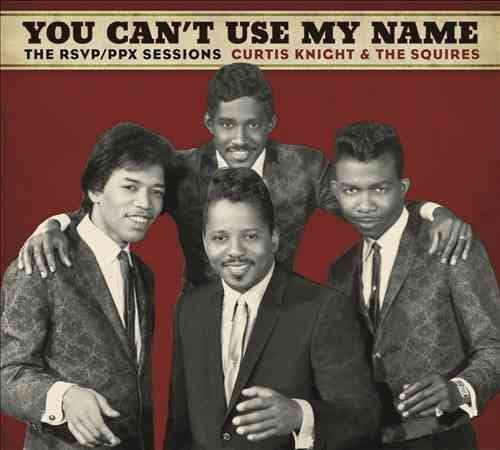 Curtis Knight &The Squires (Feat. Jimi Hendrix) - You Can't Use My Name (Digipack Packaging) |