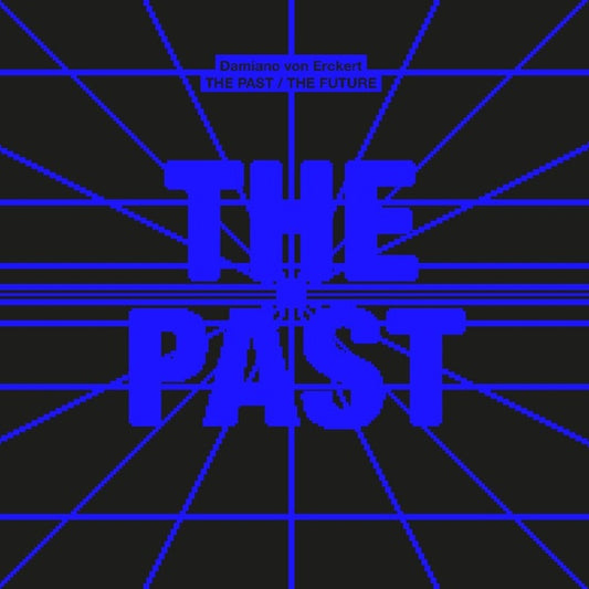 DAMIANO VON ERCKERT - The Past / The Future |