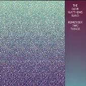 Dave Matthews Band - REMEMBER TWO THINGS |
