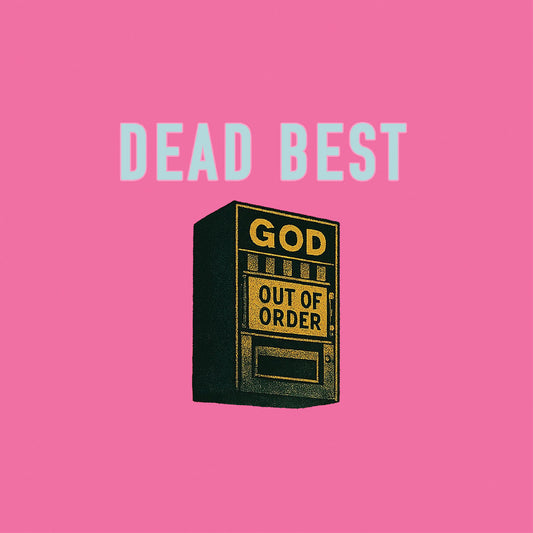 Dead Best - God Out Of Order |
